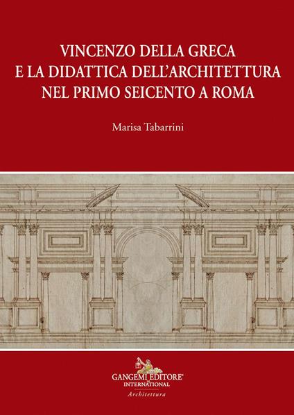 Vincenzo della Greca e la didattica dell'architettura nel primo Seicento a Roma - Marisa Tabarrini - copertina