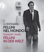 Fellini nel mondo. Il centenario-Fellini in der Welt. Hundert Jahre. Ediz. bilingue