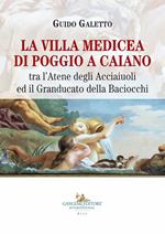 La villa medicea di Poggio a Caiano. Tra l'Atene degli Acciaiuoli ed il Granducato della Baciocchi