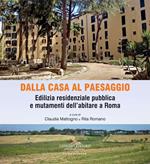 Dalla casa al paesaggio. Edilizia residenziale pubblica e mutamenti dell'abitare a Roma