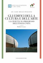 Gli edifici della cultura e dell'arte. Le case degli italiani. La civiltà e il progresso dell'Italia unita