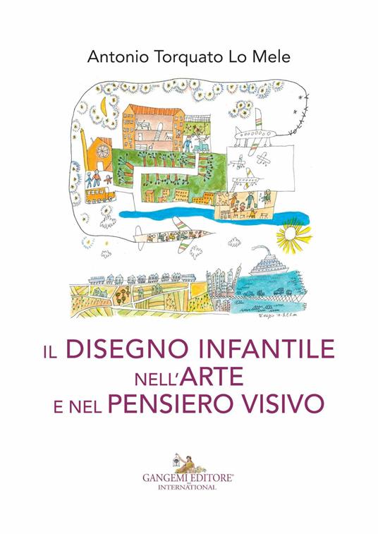 Il disegno infantile nell'arte e nel pensiero visivo - Antonio Torquato Lo Mele - ebook