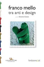 Franco Mello tra arti e design. Ediz. illustrata