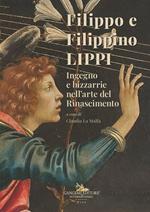 Filippo e Filippino Lippi. Ingegno e bizzarrie nell'arte del Rinascimento