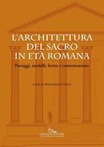 L' architettura del sacro in età romana. Paesaggi, modelli, forme e comunicazione