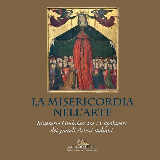 La misericordia nell'arte. Itinerario giubilare tra i capolavori dei grandi artisti italiani. Ediz. illustrata - Maria Grazia Bernardini,Mario Lolli Ghetti - ebook