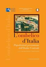 L' ombelico d'Italia. Popolazioni preromane dell'Italia centrale. Atti del convegno (Roma, 17 maggio 2005). Ediz. illustrata