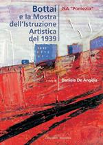 Bottai e la mostra dell'Istruzione Artistica del 1939. Ediz. illustrata