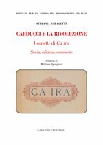 Carducci e la rivoluzione. I sonetti di Ça ira. Storia, edizione, commento