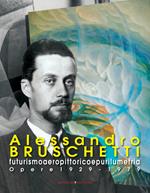 Alessandro Bruschetti. Futurismo aeropittorico e purilumetria. Opere 1928-1979