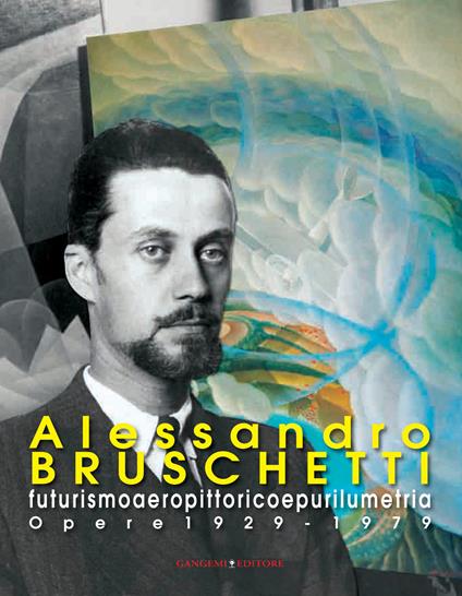 Alessandro Bruschetti. Futurismo aeropittorico e purilumetria. Opere 1928-1979 - Massimo Duranti - ebook