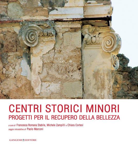 Centri storici minori. Progetti per il recupero della bellezza. Ediz. illustrata - Chiara Cortesi,Francesca Romana Stabile,Michele Zampilli - ebook