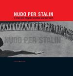 Nudo per Stalin. Il corpo nella fotografia sovietica negli anni Venti. Ediz. illustrata