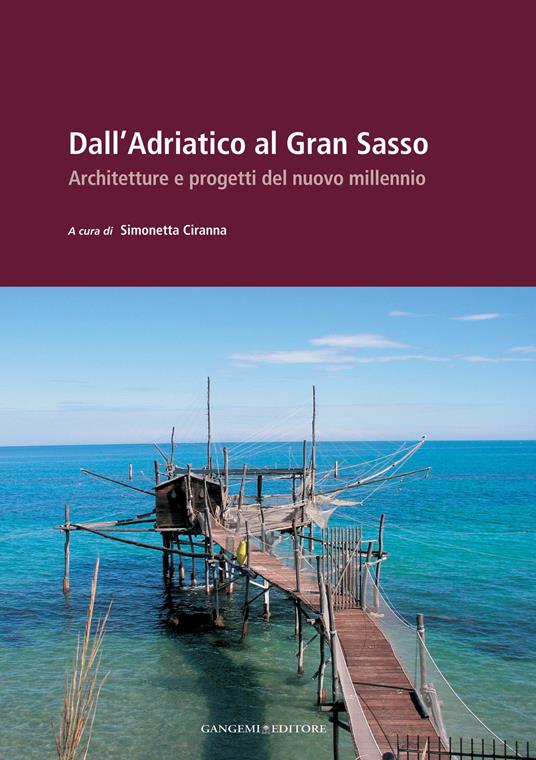 Dall'Adriatico al Gran Sasso. Architetture e progetti del nuovo millennio. Ediz. illustrata - Simonetta Ciranna - ebook