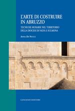 L' arte di costruire in Abruzzo. Tecniche murarie nel territorio della diocesi di Valva e Sulmona