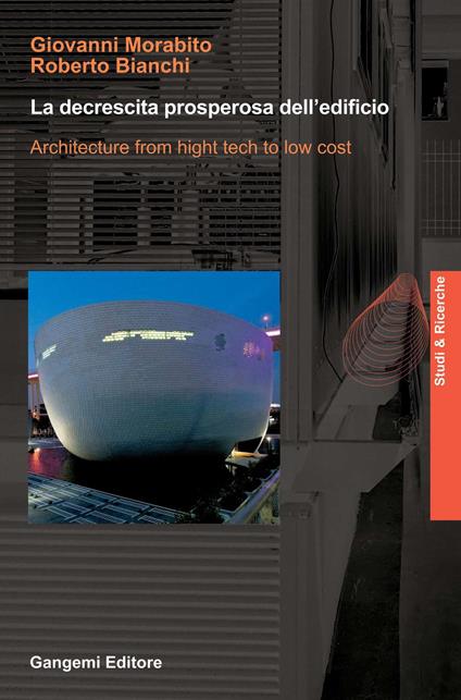 La decrescita prosperosa dell'edificio. Architecture from hight tech to low cost. Ediz. illustrata - Roberto Bianchi,Giovanni Morabito - ebook