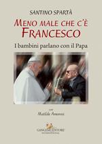 Meno male che c'è Francesco. I bambini parlano con il Papa