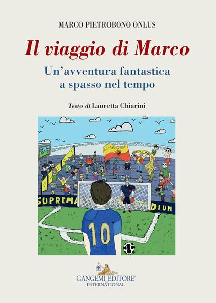 Il viaggio di Marco. Un'avventura fantastica a spasso nel tempo - Lauretta Chiarini - ebook