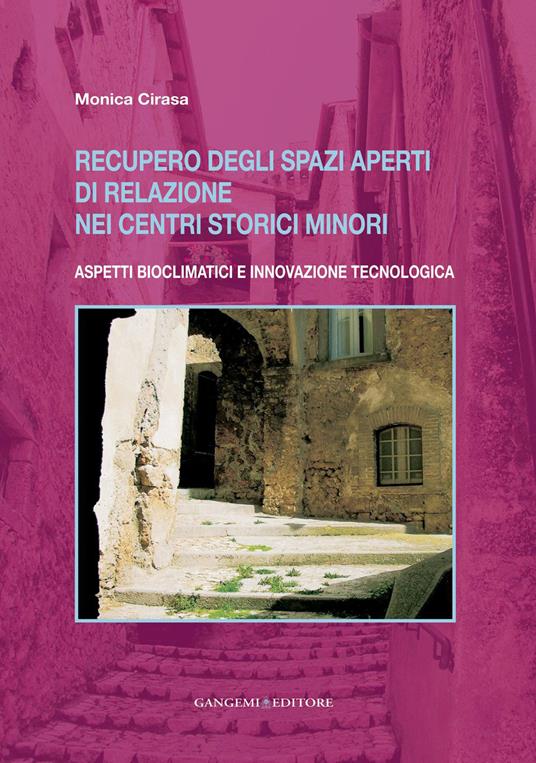 Recupero degli spazi aperti di relazione nei centri storici minori. Aspetti bioclimatici e innovazione tecnologica - Monica Cirasa - ebook