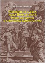 Cerimonie di laurea nella Roma barocca. Pietro da Cortona e i frontespizi ermetici di tesi. Ediz. illustrata