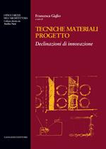 Tecniche materiali progetto. Declinazioni di innovazione. Ediz. illustrata