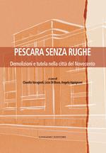 Pescara senza rughe. Demolizioni e tutela nella città del Novecento