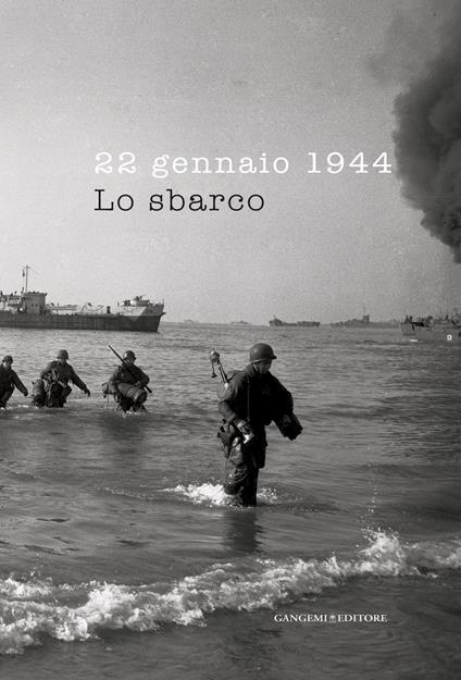 22 gennaio 1944. Lo sbarco. Ediz. illustrata - Andrea Di Stefano,Francesco Gentiloni Silveri,Stefano Palermo - ebook