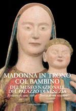 Madonna in trono col Bambino del Museo Nazionale del Palazzo di Venezia. Restauro di una storia. Storia di un restauro. Ediz. illustrata