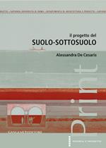 Il progetto del suolo-sottosuolo. Ediz. illustrata