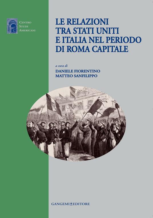 Le relazioni tra Stati Uniti e Italia nel periodo di Roma capitale - Daniele Fiorentino,Matteo Sanfilippo - ebook