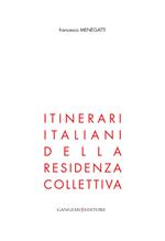 Itinerari italiani della residenza collettiva. Ediz. illustrata