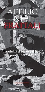 Frattali. «Parole tra il rosso e il nero». Opere dal 2007 al 2012. Ediz. illustrata