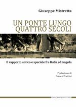 Un ponte lungo quattro secoli. Il rapporto antico e speciale fra Italia e Angola