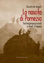 La nascita di Pomezia. Testimonianze orali e fonti d'epoca