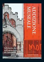 Addizione museale. La crescita dei musei nell'espansione del loro ruolo