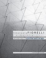 Emanuela Fiorelli. L'orizzonte degli eventi. Catalogo della mostra (Annamarra, 2 aprile-24 maggio 2014). Ediz. illustrata