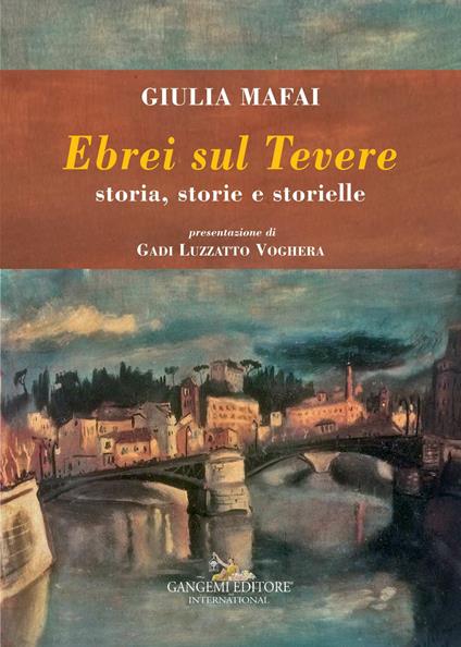 Ebrei sul Tevere. Storia, storie, storielle. Ediz. illustrata - Giulia Mafai - ebook