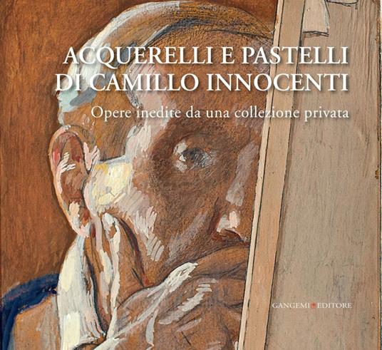 Acquerelli e pastelli di Camillo Innocenti. Opere inedite da una collezione privata. Ediz. illustrata - Maria Catalano,Stefania Gagliardini - ebook