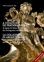 La collezione di argenti sacri della chiesa di Sant'Antonio dei Portoghesi in Roma. Ediz. italiana e portoghese