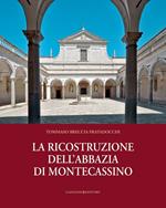 La ricostruzione dell'abbazia di Montecassino. Ediz. illustrata