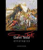 Gianni testa. Antologica. Catalogo della mostra (Roma, 11 settembre-12ottobre 2014). Ediz. illustrata