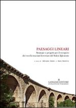 Paesaggi lineari. Strategie e progetti per il recupero dei vecchi tracciati ferroviari del Sulcis Iglesiente. Ediz. illustrata