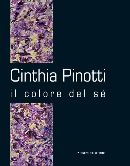 Cinthia Pinotti. Il colore del sé. Catalogo della mostra (Roma, 14-28 gennaio 2015). Ediz. illustrata - Claudio Strinati - ebook