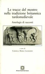 Le tracce del mostro nella tradizione britannica tardomedievale. Antologia di racconti