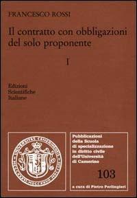 Il contratto con obbligazioni del solo proponente. Vol. 1 - Francesco Rossi - copertina