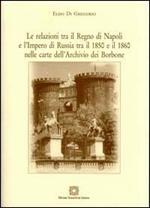 Le relazioni tra il Regno di Napoli e l'impero di Russia tra il 1850 e il 1860 nelle carte dell'Archivio dei Borbone