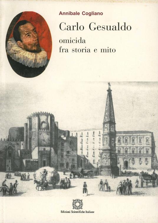 Carlo Gesualdo omicida tra storia e mito - Annibale Cogliano - copertina