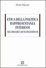 Etica della politica, rappresentanza, interessi. Alla ricerca di nuovi sistemi