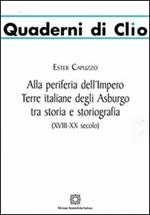 Alla periferia dell'impero. Terre italiane degli Asburgo tra storia e storiografia