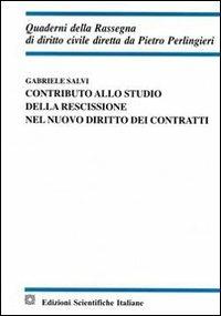 Contributo allo studio della rescissione nel nuovo diritto dei contratti - Gabriele Salvi - copertina